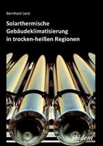 Solarthermische Geb udeklimatisierung in trocken-hei en Regionen.