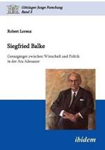 Siegfried Balke. Grenzg nger zwischen Wirtschaft und Politik in der  ra Adenauer