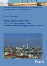 M glichkeiten und Grenzen von Franchisesystemen in der zahn rztlichen Versorgung in Deutschland.