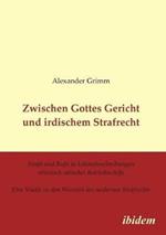 Zwischen Gottes Gericht und irdischem Strafrecht. Strafe und Bu e in Lebensbeschreibungen ottonisch-salischer Reichsbisch fe. Eine Studie zu den Wurzeln des modernen Strafrechts