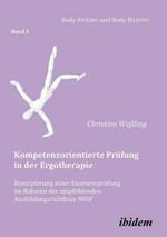 Kompetenzorientierte Pr fung in der Ergotherapie. Konzipierung einer Examenspr fung im Rahmen der empfehlenden Ausbildungsrichtlinie NRW