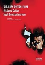 Die Jerry-Cotton-Filme. Als Jerry Cotton nach Deutschland kam