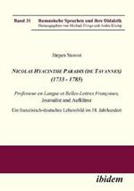 Nicolas Hyacinthe Paradis (de Tavannes) (1733 - 1785). Professeur en Langue et Belles-Lettres Fran oises, Journalist und Aufkl rer. Ein franz sisch-deutsches Lebensbild im 18. Jahrhundert