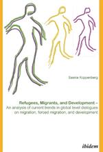 Refugees, Migrants, and Development. An analysis of current trends in global-level dialogues on migration, forced migration, and development