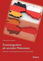 Transmigration als soziales Ph nomen. Polnische Transmigrantinnen in Deutschland