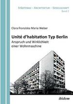 Unit  d'habitation Typ Berlin: Anspruch und Wirklichkeit einer Wohnmaschine.