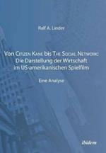 Von Citizen Kane bis The Social Network: Die Darstellung der Wirtschaft im US-amerikanischen Spielfilm. Eine Analyse