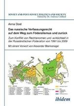 Das russische Verfassungsrecht auf dem Weg zum F deralismus und zur ck. Zum Konflikt von Rechtsnormen und -wirklichkeit in der Russl ndischen F deration von 1991 bis 2009