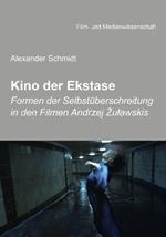 Kino der Ekstase. Formen der Selbstuberschreitung in den Filmen Andrzej Zulawskis