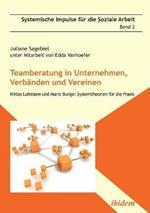 Teamberatung in Unternehmen, Verb nden und Vereinen. Niklas Luhmann und Mario Bunge: Systemtheorien f r die Praxis
