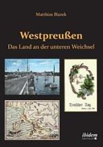 Westpreu en. Das Land an der unteren Weichsel.