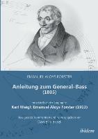 Anleitung zum General-Bass (1805), einschliesslich der Biographie: Karl Weigl: Emanuel Aloys Foerster (1913). Neu gesetzt, kommentiert und herausgegeben von Daniel Hensel