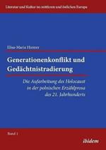 Generationenkonflikt und Ged chtnistradierung: Die Aufarbeitung des Holocaust in der polnischen Erz hlprosa des 21. Jahrhunderts.