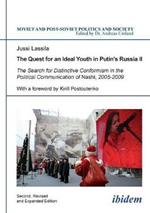 The Quest for an Ideal Youth in Putin's Russia II: The Search for Distinctive Conformism in the Political Communication of Nashi, 2005-2009