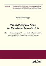 Das multilinguale Selbst im Fremdsprachenunterricht. Zur Mehrsprachigkeitsbewusstheit lebensweltlich mehrsprachiger Franz sischlerner(innen)