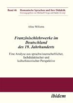 Franz sischlehrwerke im Deutschland des 19. Jahrhunderts. Eine Analyse aus sprachwissenschaftlicher, fachdidaktischer und kulturhistorischer Perspektive