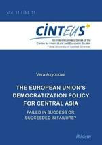 European Union`s Democratization Policy for Central Asia: Failed in Success or Succeeded in Failure?