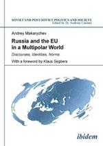 Russia & the EU in a Multipolar World: Discourses, Identities, Norms