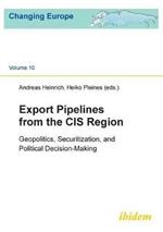 Export Pipelines from the CIS Region: Geopolitics, Securitization & Political Decision-Making