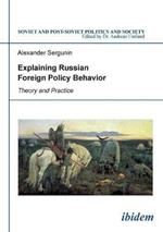Explaining Russian Foreign Policy Behavior: Theory & Practice