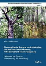 Eine empirische Analyse zur  sthetischen und ethischen Wertsch tzung mitteldeutscher Buchenwaldgebiete. Meinungen von Experten und Einstellung der Bev lkerung