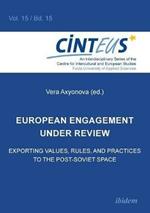 European Engagement Under Review: Exporting Values, Rules & Practices to the Post-Soviet Space