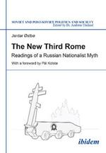 The New Third Rome: Readings of a Russian Nationalist Myth