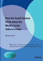 How the Social Sciences Think About the World's Social: Outline of a Critique