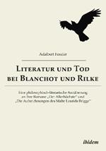 Literatur und Tod bei Blanchot und Rilke. Eine philosophisch-literarische Ann herung an ihre Romane 