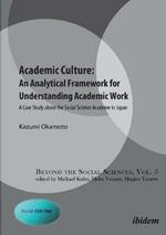 Academic Culture -- An Analytical Framework for Understanding Academic Work: A Case Study About the Social Science Academe in Japan
