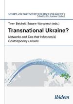 Transnational Ukraine?: Networks & Ties that Influence(d) Contemporary Ukraine
