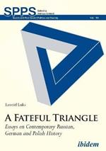 A Fateful Triangle - Essays on Contemporary Russian, German, and Polish History