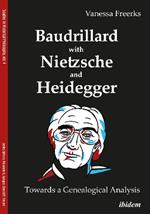 Baudrillard with Nietzsche and Heidegger: Towards a Genealogical Analysis