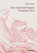 Year of the Earth Serpent Changing Colors. A Novel.