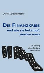 Die Finanzkrise und wie sie bekämpft werden muss