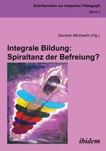 Integrale Bildung: Spiraltanz der Befreiung?