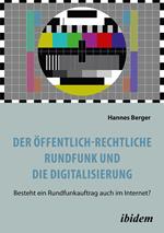 Der öffentlich-rechtliche Rundfunk und die Digitalisierung