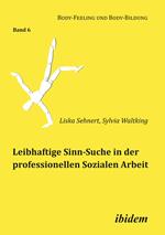 Leibhaftige Sinn-Suche in der professionellen Sozialen Arbeit