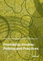 Friendship Studies: Politics and Practices