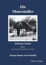 Die Moorsiedler Buch 3: Schwere Zeiten