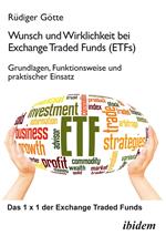 Wunsch und Wirklichkeit bei Exchange Traded Funds (ETFs): Grundlagen, Funktionsweise und praktischer Einsatz