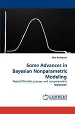 Some Advances in Bayesian Nonparametric Modeling