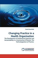 Changing Practice in a Health Organisation