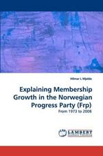 Explaining Membership Growth in the Norwegian Progress Party (Frp)