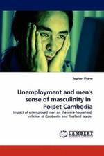Unemployment and men's sense of masculinity in Poipet Cambodia