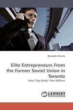 Elite Entrepreneurs From the Former Soviet Union in Toronto