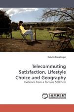 Telecommuting Satisfaction, Lifestyle Choice and Geography