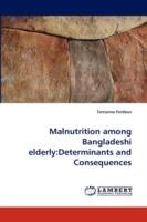 Malnutrition among Bangladeshi elderly: Determinants and Consequences