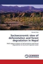 Socioeconomic view of deforestation and forest degradation in Nepal