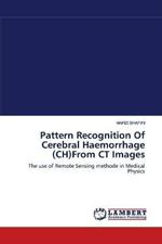 Pattern Recognition Of Cerebral Haemorrhage (CH)From CT Images